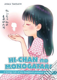 Hi-chan no MonogatariA manga tale of my daughter's prenatal memories. E-book. Formato PDF ebook