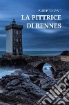 La pittrice di Rennes. E-book. Formato EPUB ebook