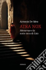 Atra Nox: Minturnae e la notte nera di Caio. E-book. Formato EPUB ebook