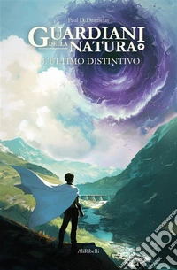 Guardiani della Natura: L’Ultimo Distintivo. E-book. Formato EPUB ebook