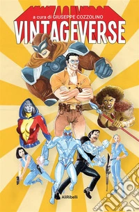 Vintageverse: Storie di Supereroi Made in Italy. E-book. Formato EPUB ebook