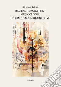 Digital Humanities e Musicologia: un discorso introduttivo. E-book. Formato EPUB ebook