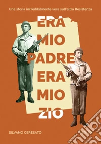 Era mio padre, era mio zio. E-book. Formato EPUB ebook