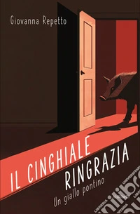 Il cinghiale ringrazia: un giallo pontino. E-book. Formato EPUB ebook