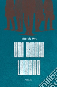 Un buon lavoro. E-book. Formato EPUB ebook