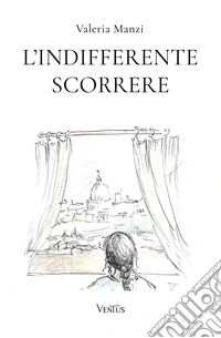 L'indifferente scorrere. E-book. Formato EPUB ebook
