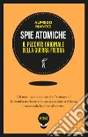 Spie atomiche: Il peccato originale della Guerra Fredda. E-book. Formato EPUB ebook di Alfredo Mantici