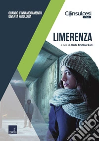 Limerenza: Quando l'innamoramento diventa patologia. E-book. Formato EPUB ebook