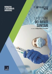 La gestione dei rifiuti sanitari: Normativa e sostenibilità ambientale. E-book. Formato EPUB ebook