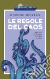 Le regole del caos: Riflessioni sul disordine economico mondiale. E-book. Formato EPUB ebook di Giorgio Arfaras