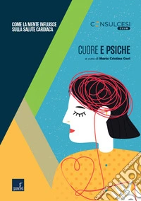 Cuore e psiche: Come la mente influisce sulla salute cardiaca. E-book. Formato EPUB ebook
