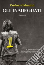 Gli inadeguati: Morte e Vita di Riccardo Magherini. E-book. Formato EPUB ebook