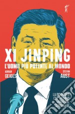 Xi Jinping. L’uomo più potente al mondo: La biografia che Pechino vorrebbe censurare. E-book. Formato EPUB ebook