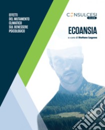 Ecoansia: Effetti del mutamento climatico sul benessere psicologico. E-book. Formato EPUB ebook di Stefano Lagona