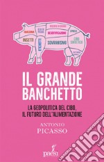 Il grande banchetto: La geopolitica del cibo, il futuro dell'alimentazione. E-book. Formato EPUB