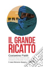 Il grande ricatto: L’apertura delle frontiere come strumento di pressione politica. Il caso Marocco-Spagna. E-book. Formato EPUB