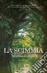 La scimmia: Amore, violenza, carcere, dipendenza. Alla ricerca disperata di sé e del ritorno a casa.. E-book. Formato EPUB ebook