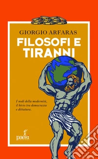 Filosofi e tiranni: I nodi della modernita`, il bivio tra democrazia e dittatura. E-book. Formato EPUB ebook