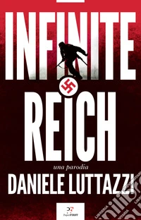 Infinite Reich. Una parodia. E-book. Formato EPUB ebook