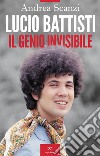 Lucio Battisti. Il genio invisibile. E-book. Formato EPUB ebook