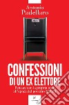 Confessioni di un ex elettore: Pensare con la propria testa all'epoca del governo Meloni. E-book. Formato EPUB ebook