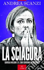 La sciagura: Giorgia Meloni e il suo governo disastroso. E-book. Formato EPUB ebook