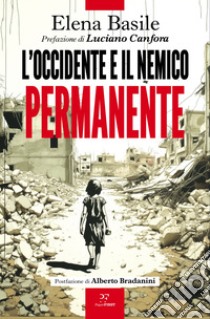 L'Occidente e il nemico permanente. E-book. Formato EPUB ebook di Elena Basile