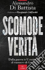 Scomode verità: Dalla guerra in Ucraina al massacro di Gaza. E-book. Formato EPUB ebook