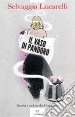 Il vaso di Pandoro: Ascesa e caduta dei Ferragnez. E-book. Formato EPUB ebook