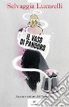 Il vaso di Pandoro: Ascesa e caduta dei Ferragnez. E-book. Formato EPUB ebook di Selvaggia Lucarelli
