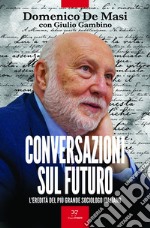 Conversazioni sul futuro: L'eredità del più grande sociologo italiano. E-book. Formato EPUB