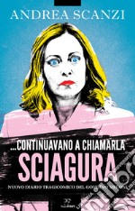 ... Continuavano a chiamarla sciagura: Nuovo diario tragicomico del governo Meloni. E-book. Formato EPUB ebook