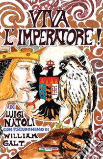 Viva l'Imperatore!. E-book. Formato EPUB ebook di Luigi Natoli