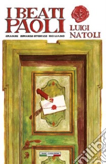 I Beati PaoliGrande romanzo storico siciliano. E-book. Formato EPUB ebook di Luigi Natoli