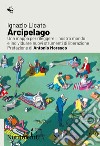 Arcipelago: Una mappa per rileggere il nostro mondo  e individuare nuovi strumenti di liberazione. E-book. Formato EPUB ebook