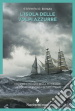 L'isola delle volpi azzurre: Disastro e trionfo della più grande spedizione scientifica dI tutti i tempi. E-book. Formato EPUB ebook