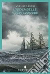 L'isola delle volpi azzurre: Disastro e trionfo della più grande spedizione scientifica dI tutti i tempi. E-book. Formato EPUB ebook