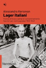 Lager italiani: Pulizia etnica e campi di concentramento  fascisti per civili jugoslavi 1941-1943. E-book. Formato EPUB