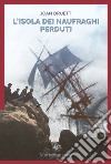 L’isola dei naufraghi perduti. E-book. Formato EPUB ebook di Joan Druett