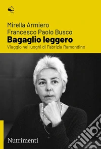 Bagaglio leggeroViaggio nei luoghi di Fabrizia Ramondino. E-book. Formato EPUB ebook