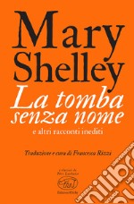 La tomba senza nome: e altri racconti inediti. E-book. Formato EPUB ebook