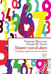 Numeri visti di sbieco: Un'insolita passeggiata da meno uno a infinito. E-book. Formato EPUB ebook di Tommaso Maccacaro