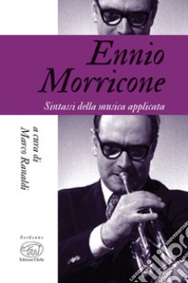 Ennio Morricone: Sintassi della musica applicata. E-book. Formato EPUB ebook di Marco Ranaldi