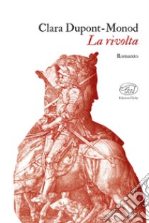 La rivolta. E-book. Formato EPUB ebook di Clara Dupont-Monod