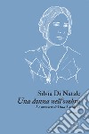 Una donna nell'ombra: Le memorie di Gina Lombroso. E-book. Formato EPUB ebook di Silvia Di Natale