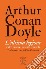 L’ultima legione: e altri racconti di tanto tempo fa. E-book. Formato EPUB ebook