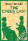 The Green Lady. E-book. Formato EPUB ebook di Sally Bayley