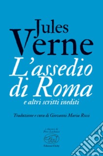 L’assedio di Roma e altri scritti inediti. E-book. Formato EPUB ebook di Jules Verne