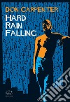 Hard Rain Falling. E-book. Formato EPUB ebook di Don Carpenter