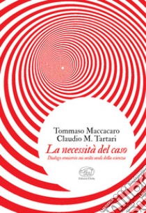 La necessità del caso. E-book. Formato EPUB ebook di Tommaso Maccacaro